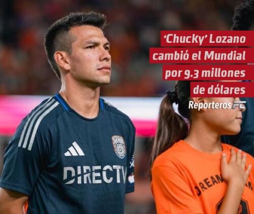 ‘Chucky’ Lozano cambió el Mundial por 9.3 millones de dólares