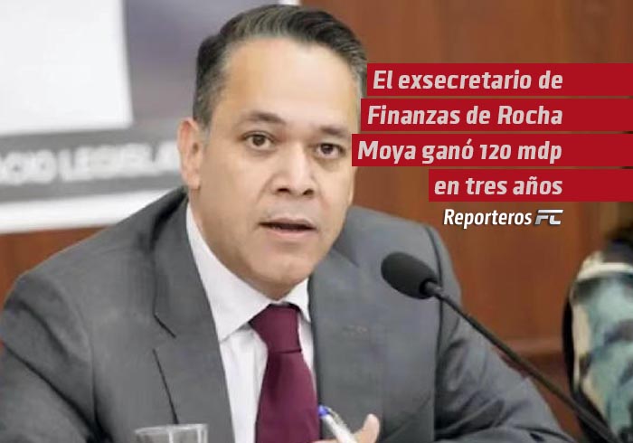 El exsecretario de Finanzas de Rocha Moya ganó 120 mdp en tres años