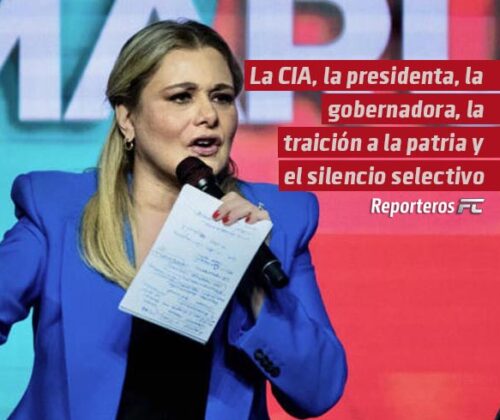 La CIA, la presidenta, la gobernadora, la traición a la patria y el silencio selectivo