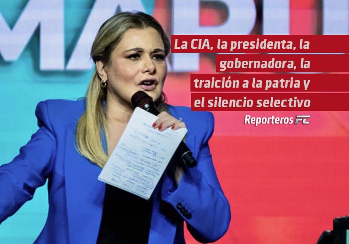 La CIA, la presidenta, la gobernadora, la traición a la patria y el silencio selectivo