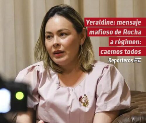 Yeraldine: mensaje mafioso de Rocha a régimen: caemos todos