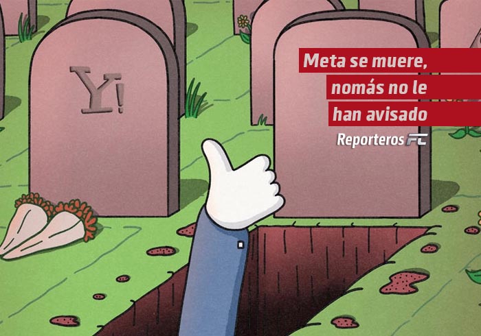 Meta se muere, nomás no le han avisado