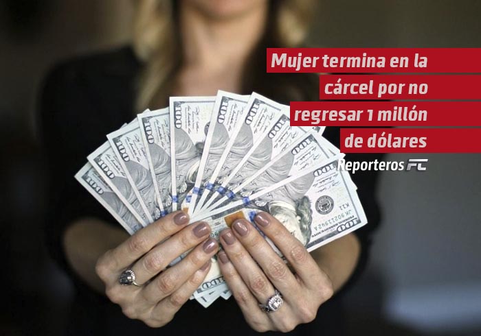 Mujer termina en la cárcel por no regresar 1 MILLÓN de dólares que le depositaron por error