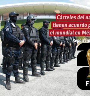 Cárteles del narco tienen su acuerdo para Guadalajara y Monterrey en la Copa del Mundo