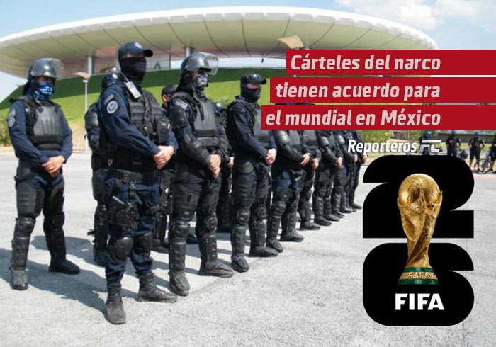 Cárteles del narco tienen su acuerdo para Guadalajara y Monterrey en la Copa del Mundo