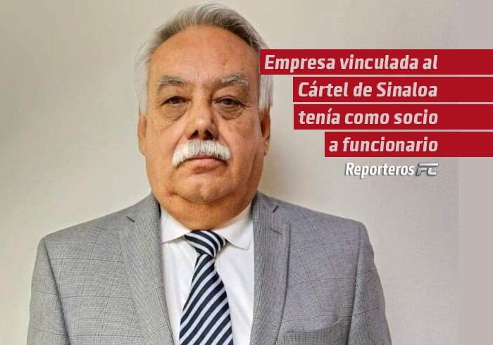 Empresa vinculada al Cártel de Sinaloa tenía como socio a funcionario