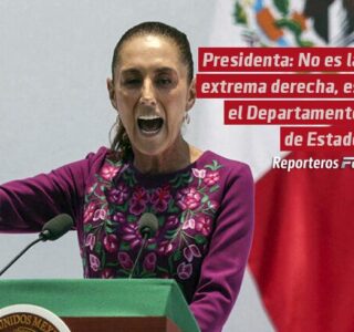 Presidenta: No es la extrema derecha, es el Departamento de Estado