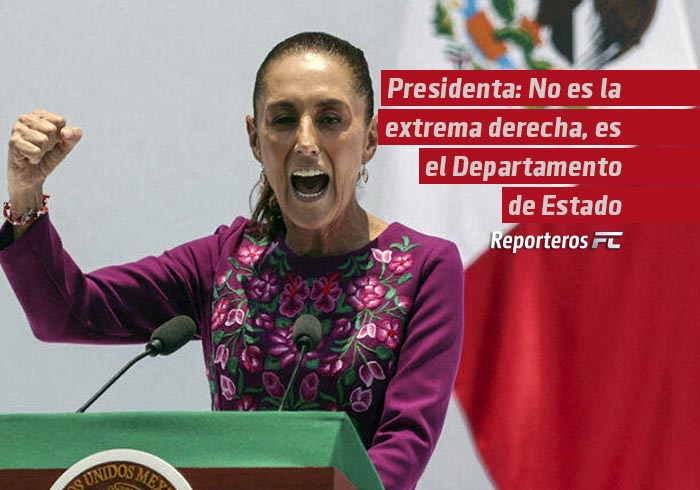 Presidenta: No es la extrema derecha, es el Departamento de Estado