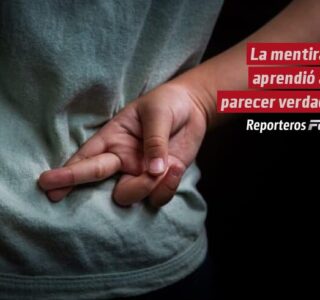 La mentira aprendió a parecer verdad