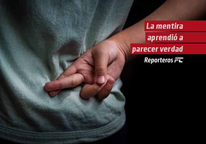 La mentira aprendió a parecer verdad