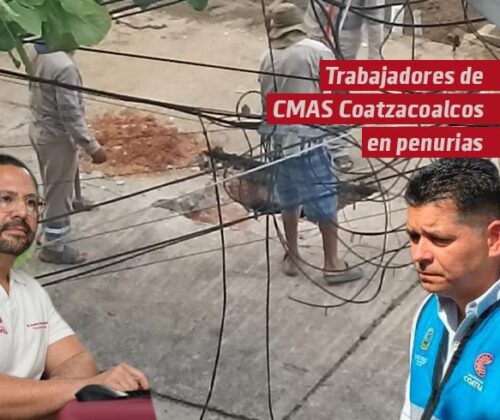 Trabajadores de CMAS Coatzacoalcos en penurias