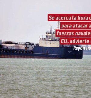 Se acerca la hora cero para atacar a las fuerzas navales de EU, advierte Irán