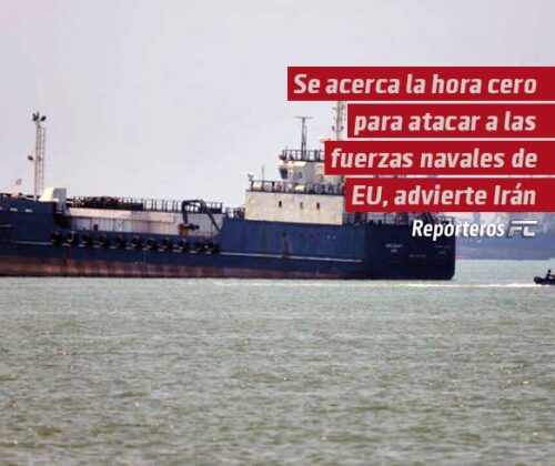Se acerca la hora cero para atacar a las fuerzas navales de EU, advierte Irán