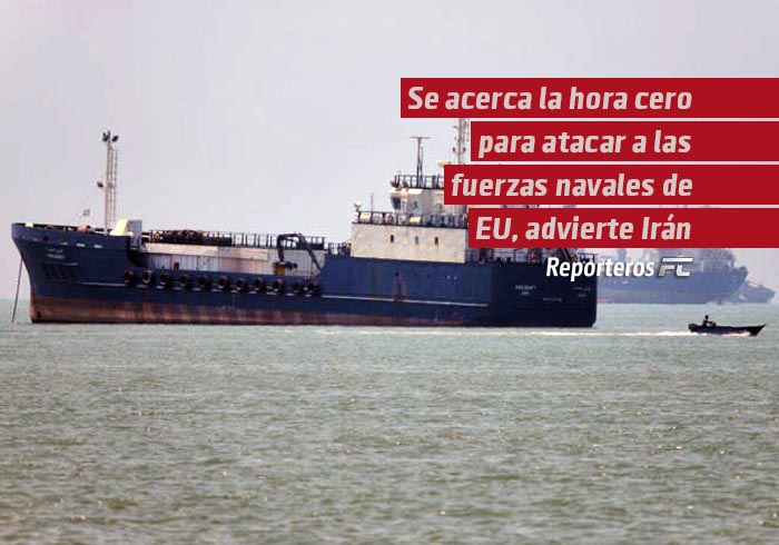 Se acerca la hora cero para atacar a las fuerzas navales de EU, advierte Irán