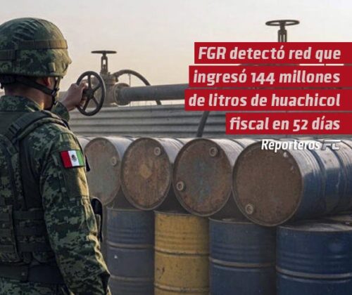 FGR detectó red que ingresó 144 millones de litros de huachicol fiscal en 52 días: Reforma