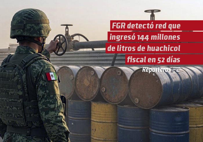 FGR detectó red que ingresó 144 millones de litros de huachicol fiscal en 52 días: Reforma