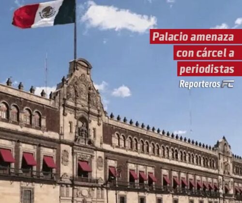 Palacio amenaza con cárcel a periodistas