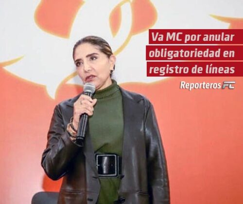 Va MC por anular obligatoriedad en registro de líneas