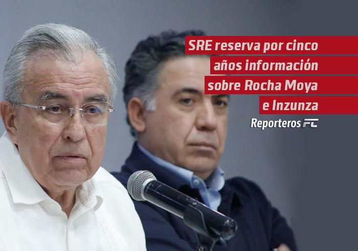 SRE reserva por cinco años información sobre Rocha Moya e Inzunza