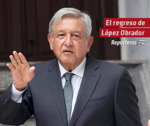 El regreso de López Obrador