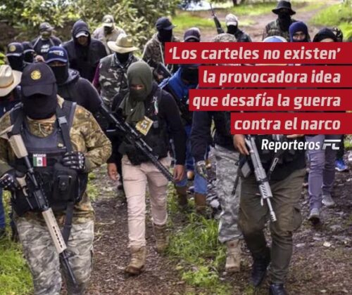 «Los carteles no existen»: la provocadora idea que desafía la guerra contra el narco