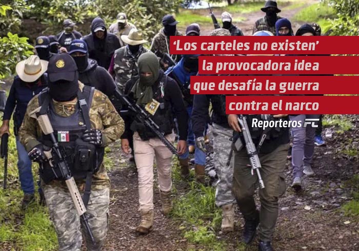 «Los carteles no existen»: la provocadora idea que desafía la guerra contra el narco