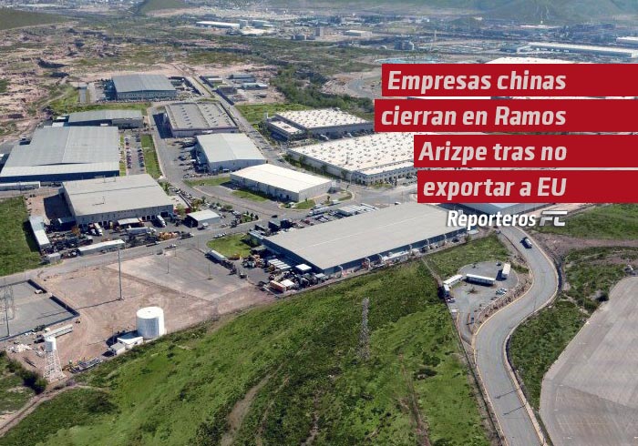 Empresas chinas cierran en Ramos Arizpe tras no exportar productos a EU