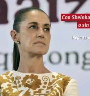 Con Sheinbaum, o sin ella