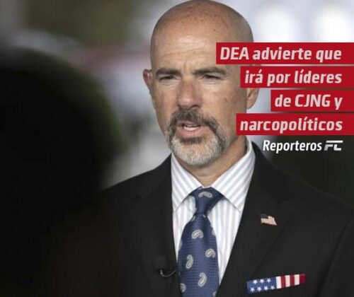 DEA advierte que irá por líderes del CJNG y narcopolíticos