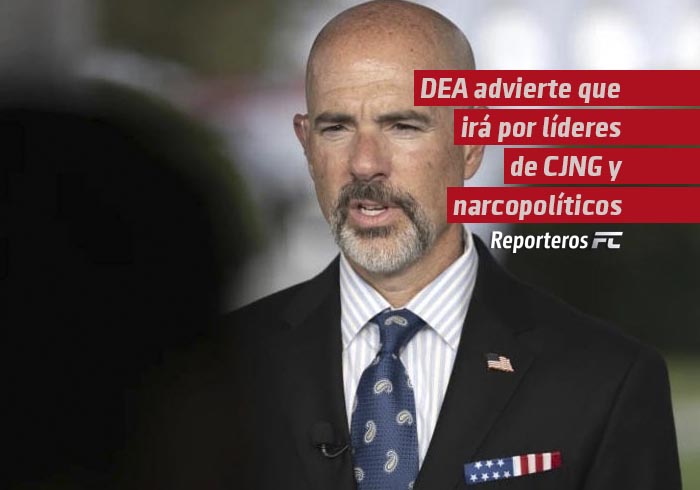 DEA advierte que irá por líderes del CJNG y narcopolíticos