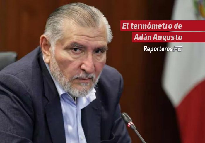 El termómetro de Adán Augusto