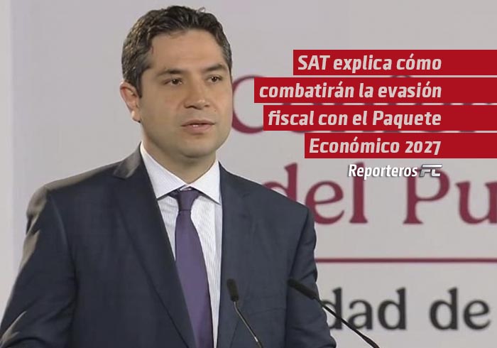 SAT explica cómo combatirán la evasión fiscal tras la entrega del Paquete Económico 2027