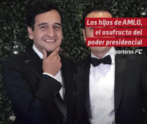 Los hijos de AMLO, el usufructo del poder presidencial