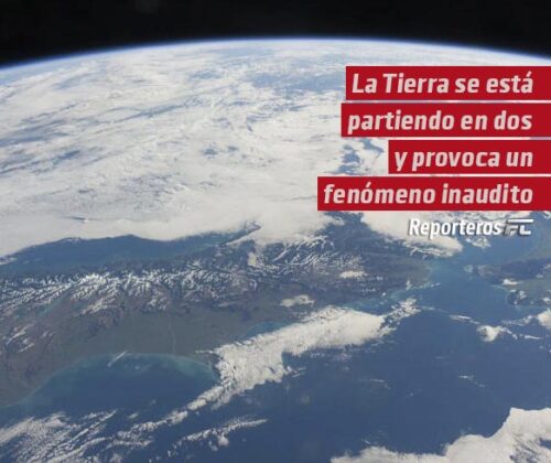 La Tierra se está partiendo en dos y provoca un fenómeno inaudito