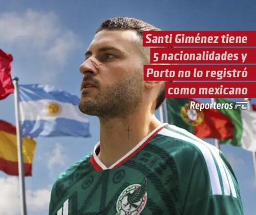 Santi Giménez tiene 5 nacionalidades y Porto no lo registró como mexicano